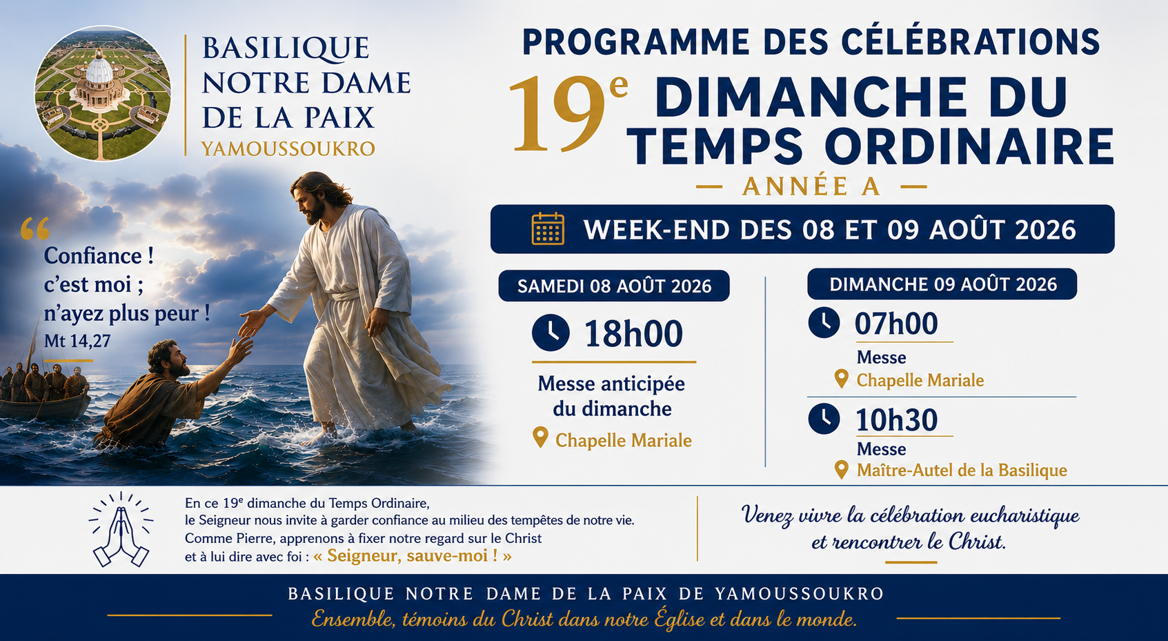 Programme des Célébrations ce Week-end, 19e dimanche du Temps Ordinaire -Année A à la Basilique Notre Dame de la Paix.